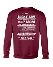 Load image into Gallery viewer, Lucky Son Who Raised By A Freaking Awesome June Mom Sweatshirt