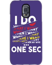 Load image into Gallery viewer, I Do What I Want When I Want Where I Want Phone case