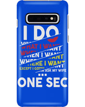 Load image into Gallery viewer, I Do What I Want When I Want Where I Want Phone case