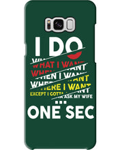 Load image into Gallery viewer, I Do What I Want When I Want Where I Want Phone case
