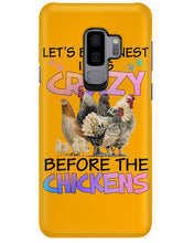 Load image into Gallery viewer, Chicken Let's Be Honest I Was Crazy Before The Chickens Phone case