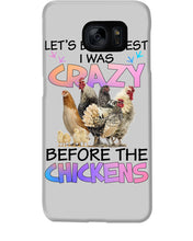 Load image into Gallery viewer, Chicken Let's Be Honest I Was Crazy Before The Chickens Phone case