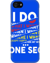 Load image into Gallery viewer, I Do What I Want When I Want Where I Want Phone case