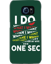 Load image into Gallery viewer, I Do What I Want When I Want Where I Want Phone case