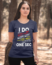 Load image into Gallery viewer, I Do What I Want When I Want Where I Want Ladies Tee