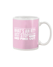 Load image into Gallery viewer, What's An RT Just Stop Breathing And Find Out Mug