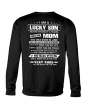 Load image into Gallery viewer, Lucky Son Who Raised By A Freaking Awesome June Mom Sweatshirt