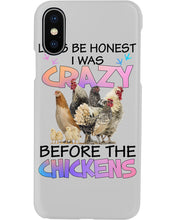 Load image into Gallery viewer, Chicken Let's Be Honest I Was Crazy Before The Chickens Phone case