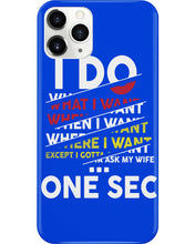 Load image into Gallery viewer, I Do What I Want When I Want Where I Want Phone case