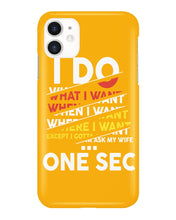 Load image into Gallery viewer, I Do What I Want When I Want Where I Want Phone case