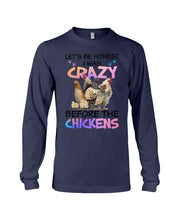 Load image into Gallery viewer, Chicken Let's Be Honest I Was Crazy Before The Chickens Unisex Long Sleeve