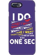 Load image into Gallery viewer, I Do What I Want When I Want Where I Want Phone case