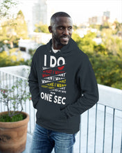 Load image into Gallery viewer, I Do What I Want When I Want Where I Want Hoodie