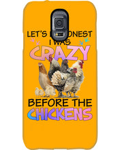 Load image into Gallery viewer, Chicken Let's Be Honest I Was Crazy Before The Chickens Phone case