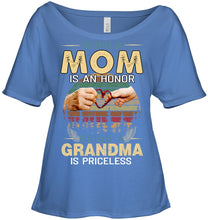Load image into Gallery viewer, Being A Mom Is An Honor Being A Grandma Is Priceless Ladies Tee