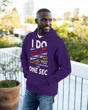 Load image into Gallery viewer, I Do What I Want When I Want Where I Want Hoodie