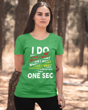Load image into Gallery viewer, I Do What I Want When I Want Where I Want Ladies Tee