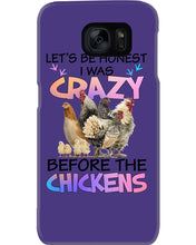 Load image into Gallery viewer, Chicken Let's Be Honest I Was Crazy Before The Chickens Phone case