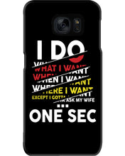 Load image into Gallery viewer, I Do What I Want When I Want Where I Want Phone case