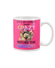 Load image into Gallery viewer, Chicken Let's Be Honest I Was Crazy Before The Chickens Mug