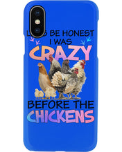Load image into Gallery viewer, Chicken Let's Be Honest I Was Crazy Before The Chickens Phone case