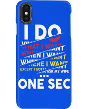 Load image into Gallery viewer, I Do What I Want When I Want Where I Want Phone case
