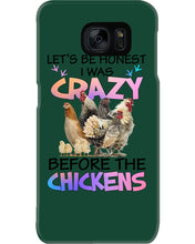 Load image into Gallery viewer, Chicken Let's Be Honest I Was Crazy Before The Chickens Phone case
