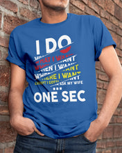 Load image into Gallery viewer, I Do What I Want When I Want Where I Want Guys Tee