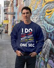 Load image into Gallery viewer, I Do What I Want When I Want Where I Want Sweatshirt