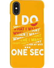 Load image into Gallery viewer, I Do What I Want When I Want Where I Want Phone case