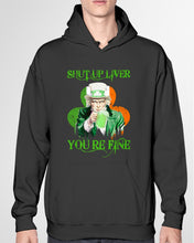 Load image into Gallery viewer, Shut Up Liver You're Fine Ireland Flag Shamrock St Patrick's Day Gift Hoodie