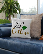 Load image into Gallery viewer, Shamrock Future Mrs Collins St Patrick's Day Pillow Cover