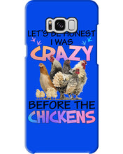 Load image into Gallery viewer, Chicken Let's Be Honest I Was Crazy Before The Chickens Phone case