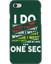 Load image into Gallery viewer, I Do What I Want When I Want Where I Want Phone case