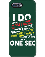 Load image into Gallery viewer, I Do What I Want When I Want Where I Want Phone case