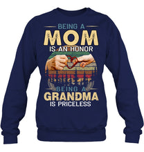 Load image into Gallery viewer, Being A Mom Is An Honor Being A Grandma Is Priceless Sweatshirt