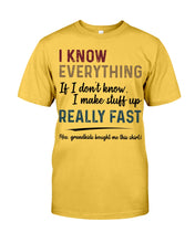 Load image into Gallery viewer, Gift For Grandpa I Know Everything If I Don't Know I Make Stuff Up Guys Tee