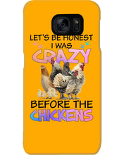 Load image into Gallery viewer, Chicken Let's Be Honest I Was Crazy Before The Chickens Phone case