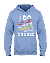 Load image into Gallery viewer, I Do What I Want When I Want Where I Want Hoodie