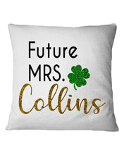 Load image into Gallery viewer, Shamrock Future Mrs Collins St Patrick's Day Pillow Cover