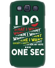 Load image into Gallery viewer, I Do What I Want When I Want Where I Want Phone case