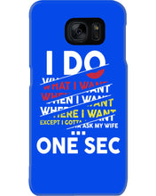 Load image into Gallery viewer, I Do What I Want When I Want Where I Want Phone case