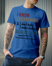 Load image into Gallery viewer, Gift For Grandpa I Know Everything If I Don't Know I Make Stuff Up Guys Tee