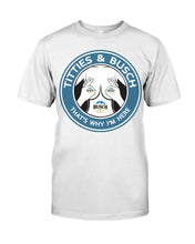 Load image into Gallery viewer, Titties And Busch That's Why I'm Here Guys Tee