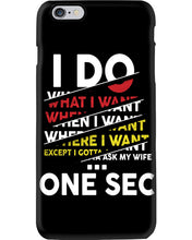 Load image into Gallery viewer, I Do What I Want When I Want Where I Want Phone case