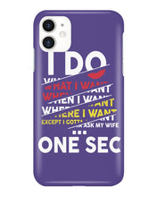 Load image into Gallery viewer, I Do What I Want When I Want Where I Want Phone case