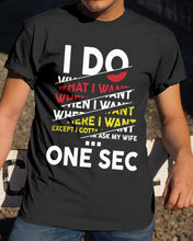 Load image into Gallery viewer, I Do What I Want When I Want Where I Want Guys Tee