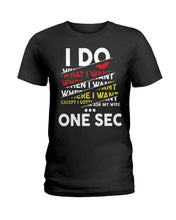 Load image into Gallery viewer, I Do What I Want When I Want Where I Want Ladies Tee