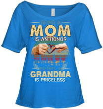 Load image into Gallery viewer, Being A Mom Is An Honor Being A Grandma Is Priceless Ladies Tee