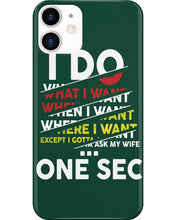 Load image into Gallery viewer, I Do What I Want When I Want Where I Want Phone case